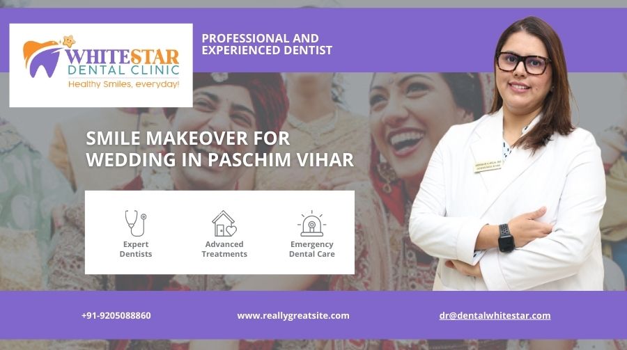 Smile makeover for wedding in Paschim Vihar by WhiteStar Dental Clinic with expert cosmetic dentist